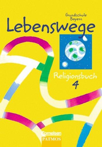 Lebenswege - Grundschule Bayern: 4. Jahrgangsstufe - Schülerbuch: Katholische Religion