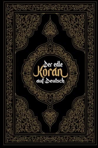 Koran Deutsch: Der edle Koran auf Deutsch