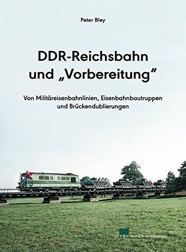 DDR-Reichsbahn und "Vorbereitung": Von Militäreisenbahnlinien, Eisenbahnbautruppen und Brückendublierungen