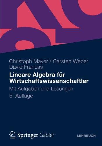 Lineare Algebra für Wirtschaftswissenschaftler: Mit Aufgaben und Lösungen (German Edition), 5. Auflage