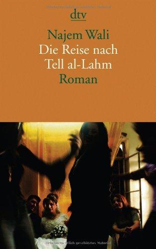 Die Reise nach Tell al-Lahm: Roman