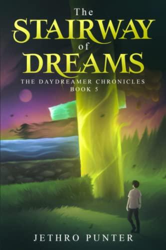 The Stairway of Dreams: The Daydreamer Chronicles: Book 5