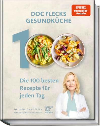 Doc Flecks Gesundküche: Die 100 besten Rezepte für jeden Tag