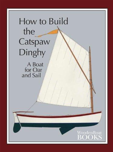 How to Build the Catspaw Dinghy: A Boat for Oar and Sail