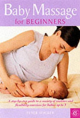 Baby Massage for Beginners (Carroll & Brown parenting book)