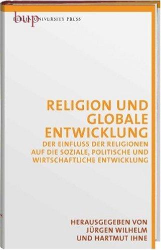 Religion und globale Entwicklung: Der Einfluss der Religionen auf die soziale, politische und wirtschaftliche Entwicklung