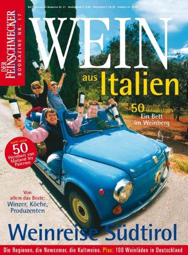 Wein aus Italien: Der Feinschmecker Bookazine: Wein aus Italien. 50 Urlaubstipps . Ein Bett im Weinberg (Feinschmecker Bookazines)