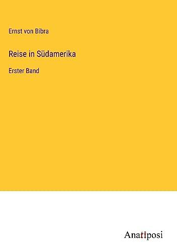 Reise in Südamerika: Erster Band