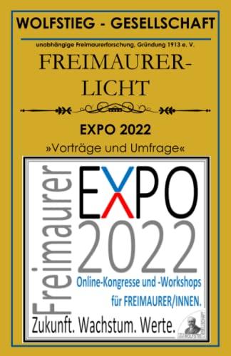 EXPO 2022 - Vorträge und Umfrage - Freimaurerei: Zukunft Wachstum Werte: Heft der Wolfstieg-Gesellschaft e.V.