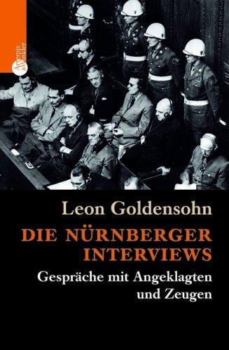 Die Nürnberger Interviews: Gespräche mit Angeklagten und Zeugen