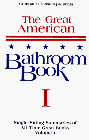 The Great American Bathroom Book: Single Sitting Summaries of All Time