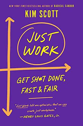 Just Work: How to Root Out Bias, Prejudice, and Bullying to Build a Kick-Ass Culture of Inclusivity