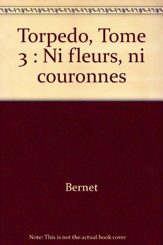 Torpedo, Tome 3 : Ni fleurs, ni couronnes