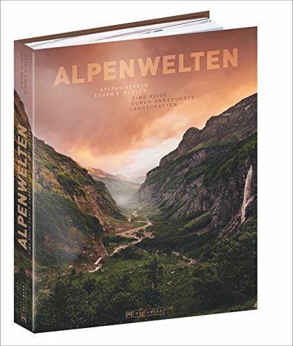 Bildband Alpen - Magie der Berge: Eine Reise durch unberührte Landschaften im Bildband mit faszinierender Bergfotografie aus den Alpenwelten Französische Alpen, Wallis, Aostatal, Allgäu, Tirol uvm.