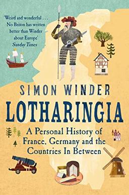 Lotharingia: A Personal History of France, Germany and the Countries In-Between