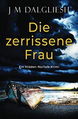 Die zerrissene Frau: Ein Hidden-Norfolk-Krimi