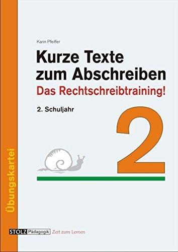 Kurze Texte zum Abschreiben: Das Rechtschreibtraining! 2. Schuljahr