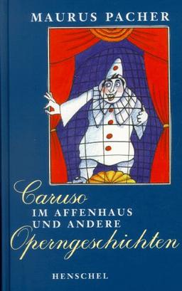 Caruso im Affenhaus und andere Operngeschichten