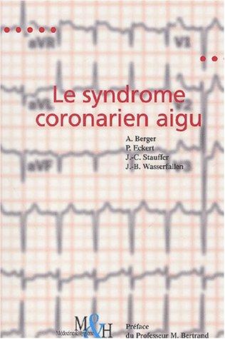 Le syndrome coronarien aigu : recommandations pour la pratique clinique