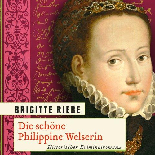 Die schöne Philippine Welserin (ungekürzte Lesung auf 1 MP3-CD)