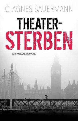 Theater Sterben: Theater Kriminalroman