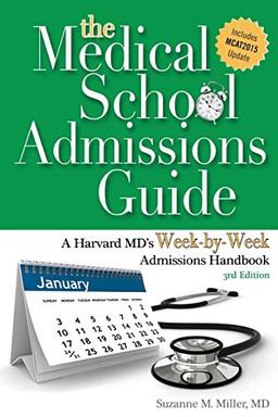 The Medical School Admissions Guide: A Harvard MD's Week-By-Week Admissions Handbook, 3rd Edition