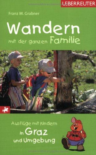 Wandern mit der ganzen Familie: Ausflüge mit Kindern in Graz und Umgebung