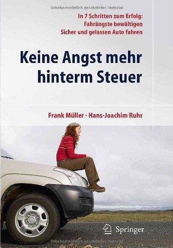 Keine Angst mehr hinterm Steuer: In 7 Schritten zum Erfolg: Fahrängste bewältigen, sicher und gelassen Auto fahren (German Edition)