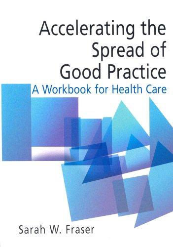 Accelerating the Spread of Good Practice: A Workbook for Health Care