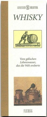 Genießer-Bibliothek - WHISKY - Vom gälischen Lebenswasser, das die Welt eroberte