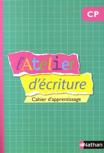 L'atelier d'écriture CP : cahier d'apprentissage