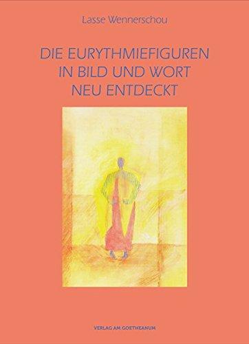 Die Eurythmiefiguren: In Bild und Wort neu entdeckt