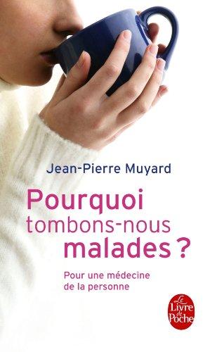 Pourquoi tombons-nous malades ? : pour une médecine de la personne