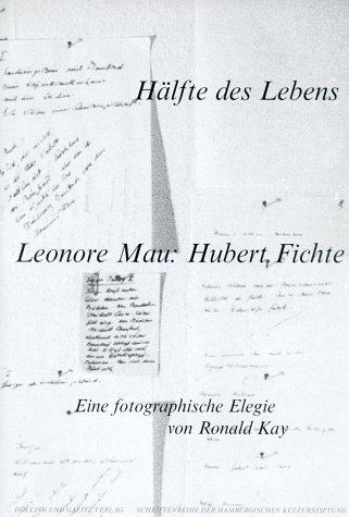 Hälfte des Lebens. Leonore Mau: Hubert Fichte