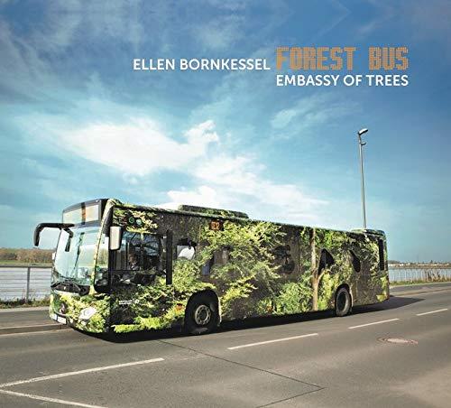 Ellen Bornkessel: Forest Bus - Embassy of Trees