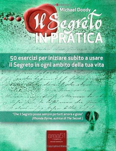 Il Segreto in pratica: 50 esercizi per iniziare subito a usare il Segreto in ogni ambito della tua vita