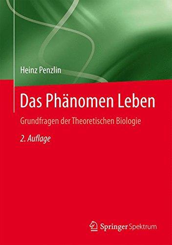 Das Phänomen Leben: Grundfragen der Theoretischen Biologie