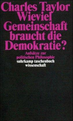 Wieviel Gemeinschaft braucht die Demokratie? Aufsätze zur politischen Philosophie