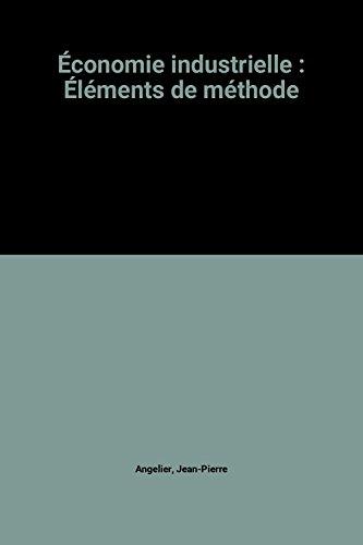 Économie industrielle : Éléments de méthode