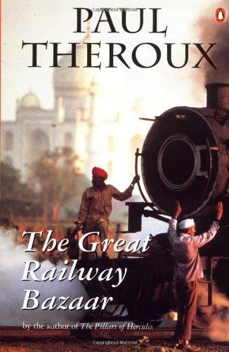 The Great Railway Bazaar: By Train Through Asia