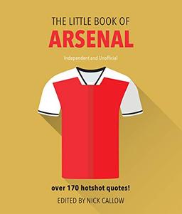 The Little Book of Arsenal: Over 170 hotshot quotes! (Little Book of Soccer)