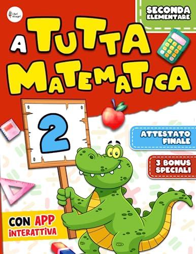 A Tutta Matematica Vol.2: Stupisci Compagni e Maestre Imparando la Matematica in Modo Semplice e Divertente Come mai Fatto a Scuola | Include App ... (Libri di Attività per Bambini Intelligenti)