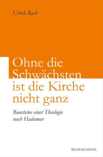 Ohne die Schwächsten ist die Kirche nicht ganz: Bausteine einer Theologie nach Hadamar