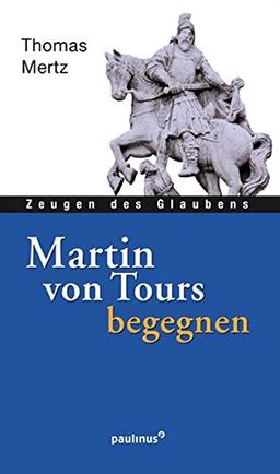 Martin von Tours begegnen: Zeugen des Glaubens