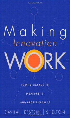 Making Innovation Work: How to Manage It, Measure It, and Profit from It