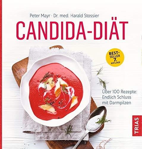 Candida-Diät: Über 100 Rezepte: endlich Schluss mit Darmpilzen