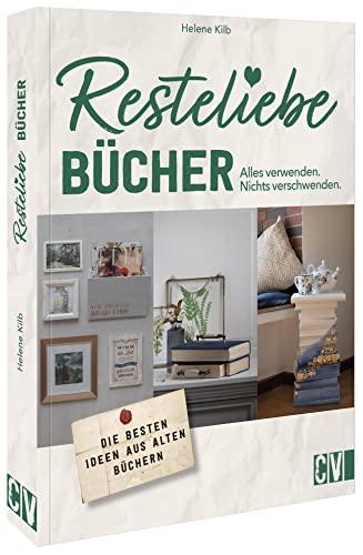 Papier basteln: Resteliebe Bücher – Alles verwenden, nichts verschwenden. Die besten Ideen aus alten Büchern. Kreatives Basteln mit Papier.