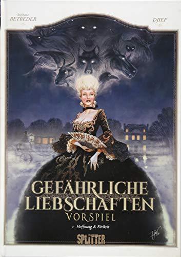 Gefährliche Liebschaften - Vorspiel. Band 1: Hoffnung und Eitelkeit