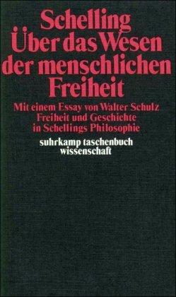 Philosophische Untersuchungen über das Wesen der menschlichen Freiheit und die damit zusammenhängenden Gegenstände: Mit einem Essay von Walter Schulz, ... (suhrkamp taschenbuch wissenschaft)