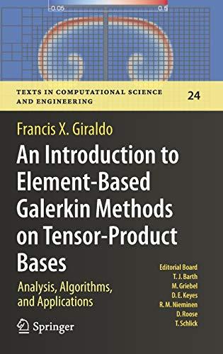 An Introduction to Element-Based Galerkin Methods on Tensor-Product Bases: Analysis, Algorithms, and Applications (Texts in Computational Science and Engineering, 24, Band 24)